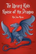 The Library Kids House of the Dragon di Rita Jean Moran edito da Createspace