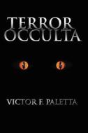 Terror Occulta di Victor F. Paletta edito da Createspace