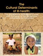 The Cultural Determinants of Ill-Health di Tatah Peter Ntaimah edito da AuthorHouse UK