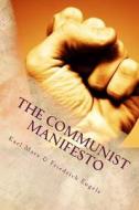 The Communist Manifesto di Karl Marx edito da Createspace Independent Publishing Platform