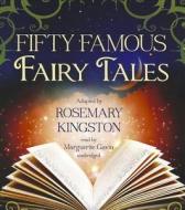 Fifty Famous Fairy Tales di Rosemary Kingston edito da Blackstone Audiobooks