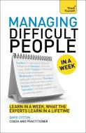Managing Difficult People in a Week di David Cotton edito da John Murray Press
