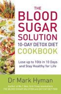 The Blood Sugar Solution 10-Day Detox Diet Cookbook di Dr. Mark Hyman edito da Hodder & Stoughton