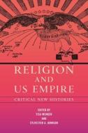 Religion And US Empire edito da New York University Press