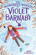 The Wondrous World of Violet Barnaby di Jenny Lundquist edito da ALADDIN