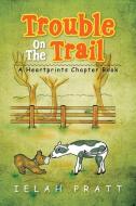 Trouble On The Trail di Ielah Pratt edito da Xlibris