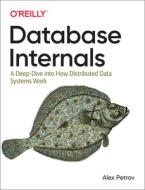 Database Internals di Alex Petrov edito da O'Reilly UK Ltd.