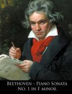 Beethoven - Piano Sonata No. 1 in F Minor di Ludwig Van Beethoven, L. Van Beethoven edito da Createspace