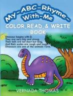 My ABC-Rhyme-With-Me Color, Read & Write Book di Vernada Thomas edito da Createspace