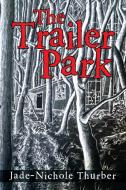 The Trailer Park di Jade-Nichole Thurber edito da Xlibris