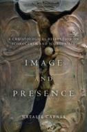 Image and Presence di Natalie Carnes edito da Stanford University Press