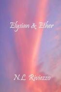Elysian & Ether di N. L. Riviezzo edito da Createspace