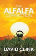 Alfalfa Connection di MR David C. Clink edito da Createspace