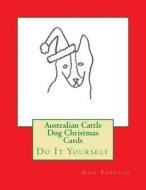 Australian Cattle Dog Christmas Cards: Do It Yourself di Gail Forsyth edito da Createspace