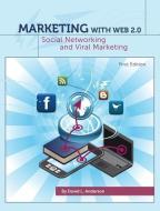 Marketing with Web 2.0 di David L. Anderson edito da UNIV READERS