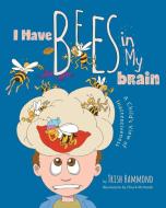 I Have Bees in My Brain di Trish Hammond edito da FriesenPress