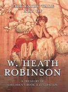 The Fairy Tale Art of W. Heath Robinson di Pook Press, W. Heath Robinson edito da Pook Press