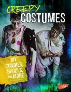 Creepy Costumes: DIY Zombies, Ghouls, and More di Mary Meinking edito da CAPSTONE PR