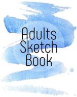 Adults Sketch Book: Blank Journals to Write In, Doodle In, Draw in or Sketch In, 8 X 10, 150 Unlined Blank Pages (Blank Notebook & Diary) di Dartan Creations edito da Createspace Independent Publishing Platform