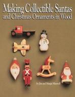 Making Collectible Santas & Christmas Ornaments in Wood di Jim Maxwell edito da Fox Chapel Publishing