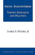 Socio-egocentrism di James S. Peters edito da International Scholars Publications,u.s.