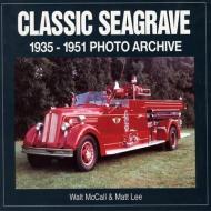 Classic Seagrave: 1935-1951 Photo Archive di Walt McCall, Matt Lee edito da ICONOGRAPHICS