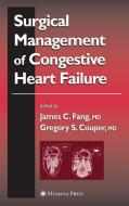 Surgical Management of Congestive Heart Failure di James C. Fang, Gregory S. Couper edito da Humana Press Inc.
