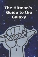 The Hitman's Guide To The Galaxy di Ken Eleson edito da Halfabook.com