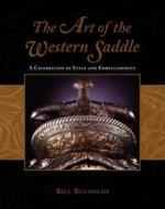 Art of the Western Saddle di Bill Reynolds edito da Rowman & Littlefield