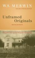 Unframed Originals: Recollections di W. S. Merwin edito da COUNTERPOINT PR