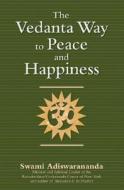 The Vedanta Way to Peace and Happiness di Swami Adiswarananda, Adiswarananda edito da Skylight Paths Publishing