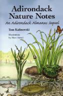 Adirondack Nature Notes di Tom Kalinowski edito da North Country Books