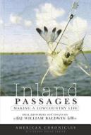 Inland Passages:: Making a Lowcountry Life di William P. Baldwin edito da HISTORY PR