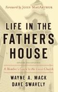 Life in the Father's House (Revised and Expanded Edition): A di Wayne A. Mack edito da P & R Publishing Co (Presbyterian & Reformed)