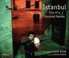 Alex Webb: Istanbul di Alex Webb, Orhan Pamuk edito da Aperture
