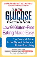 The New Glucose Revolution Low GI Gluten-Free Eating Made Easy: The Essential Guide to the Glycemic Index and Gluten-Fre di Dr Jennie Brand-Miller, Kate Marsh, Philippa Sandall edito da DA CAPO PR INC