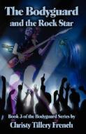 The Bodyguard and the Rock Star di Christy Tillery French edito da L & L DREAMSPELL