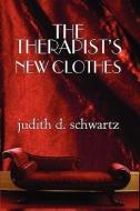 Therapist's New Clothes di Judith D. Schwartz edito da NORTHSHIRE BOOKSTORE