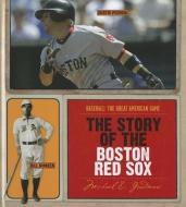 The Story of the Boston Red Sox di Michael E. Goodman edito da CREATIVE CO