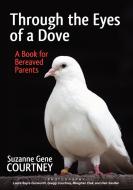 Through the Eyes of a Dove di Suzanne Gene Courtney edito da Strategic Book Publishing & Rights Agency, LLC