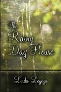 The Rainy Day House di Linda Legeza edito da Eloquent Books