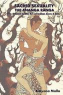 The Ananga Ranga Or The Ancient Erotic Art Of Indian Love & Sex di Kalyana Malla edito da Associacao Ze Dos Bois