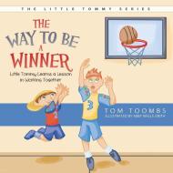 The Way to Be a Winner di Tom Toombs edito da Innovo Publishing LLC