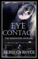 Eye Contact di Rebecca Royce edito da Decadent Publishing Company