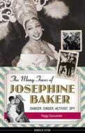 Many Faces of Josephine Baker di Peggy Caravantes edito da Chicago Review Press