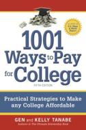 1001 Ways To Pay For College di Gen Tanabe, Kelly Tanabe edito da Supercollege Llc,us