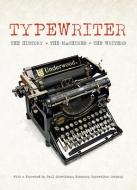 Typewriter: The History - The Machines - The Writers di Tony Allan edito da SHELTER HARBOR PR