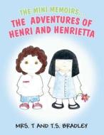 The Mini Memoirs - The Adventures of Henri and Henrietta di Mrs T. edito da Publishamerica