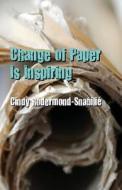 Change Of Paper Is Inspiring di Cindy Rodermond-Snabilie edito da Publishamerica