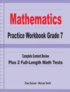 Mathematics Practice Workbook Grade 7: Complete Content Review Plus 2 Full-length Math Tests di Michael Smith, Elise Baniam edito da MATH NOTION